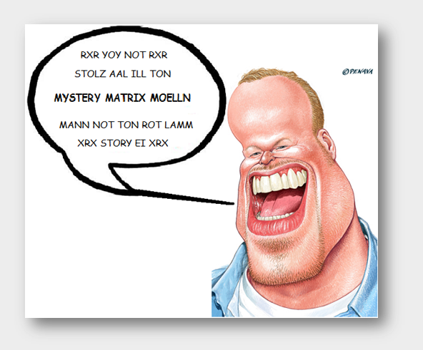 RXR YOY NOT RXR STOLZ AAL ILL TON MYSTERY MATRIX MOELLN MANN NOT TON ROT LAMM XRX STORY EI XRX